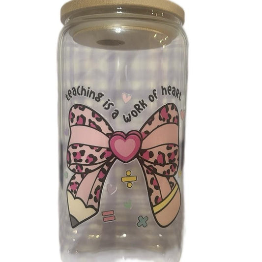 16 Oz Glass Teacher Tumbler with "Teaching Is a Work of Heart" Design and Pink Bow